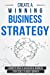 Seller image for Create a Winning Business Strategy: Learn to create Successful Business Strategies to boost Growth [Soft Cover ] for sale by booksXpress
