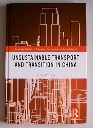 Bild des Verkufers fr Unsustainable Transport and Transition in China (Routledge Studies in Transport, Environment and Development) zum Verkauf von Berliner Bchertisch eG