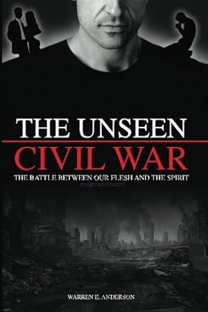 Seller image for The Unseen Civil War: The Battle Between Our Flesh and The Spirit, Revised and Expanded for sale by Giant Giant