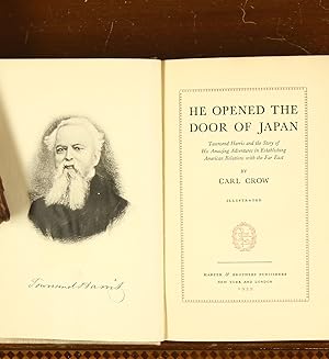 He Opened the Door of Japan: Townsend Harris and the story of his amazing adventures in establish...