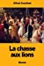 Image du vendeur pour La chasse aux lions (French Edition) [Soft Cover ] mis en vente par booksXpress