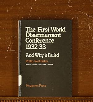 Imagen del vendedor de Noel-Baker: The First World Disarmament Conference 1932-33, and Why It Failed a la venta por grinninglion