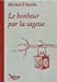 Imagen del vendedor de Le bonheur par la sagesse [FRENCH LANGUAGE - Soft Cover ] a la venta por booksXpress