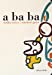 Bild des Verkufers fr A Ba ba [FRENCH LANGUAGE - No Binding ] zum Verkauf von booksXpress