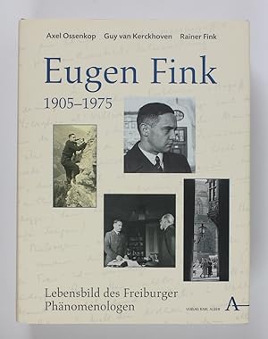 Eugen Fink (1905-1975): Lebensbild des Freiburger Phänomenologen
