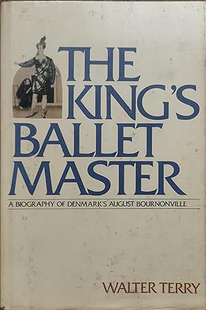 Imagen del vendedor de The King's Ballet Master: A Biography of Denmark's August Bournonville a la venta por Dial-A-Book