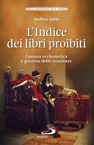 L'indice dei libri proibiti. Censura ecclesiastica e governo delle coscienze