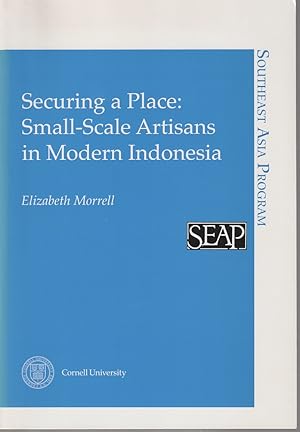 Securing a Place. Small-scale Artisans in Modern Indonesia.