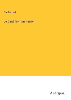 Seller image for Le Gentilhomme verrier for sale by AHA-BUCH GmbH