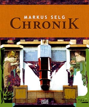 Bild des Verkufers fr Markus Selg: Chronik. (erschienen anlsslich der Ausstellung "MolocH" im Oldenburger Kunstverein vom 22. Januar bis 12. Mrz 2006). zum Verkauf von Antiquariat Thomas Haker GmbH & Co. KG