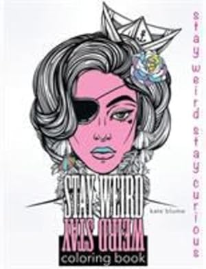 Imagen del vendedor de Stay Weird Coloring Book: Stay Weird Stay Curious by blume, kate [Paperback ] a la venta por booksXpress