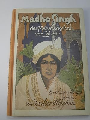 Bild des Verkufers fr Madho Singh der Maharadscha von Lahaur. mit Illustrationen von Alfred Liebing. zum Verkauf von ANTIQUARIAT Franke BRUDDENBOOKS