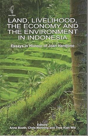 Land, Livelihood, the Economy and the Environment in Indonesia. Essays in Honour of Joan Hardjono.