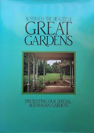 Australia The Beautiful Great Gardens: Presenting Our Special Australian Gardens