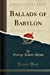 Seller image for Ballads of Babylon (Classic Reprint) [Soft Cover ] for sale by booksXpress