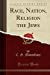 Seller image for Race, Nation, Religion the Jews (Classic Reprint) [Soft Cover ] for sale by booksXpress