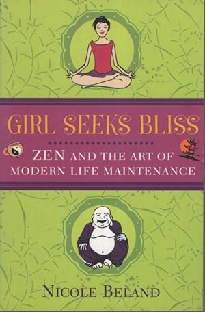 GIRL SEEKS BLISS Zen and the Art of Modern Life Maintenance