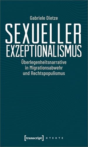 Bild des Verkufers fr Sexueller Exzeptionalismus berlegenheitsnarrative in Migrationsabwehr und Rechtspopulismus zum Verkauf von Bunt Buchhandlung GmbH