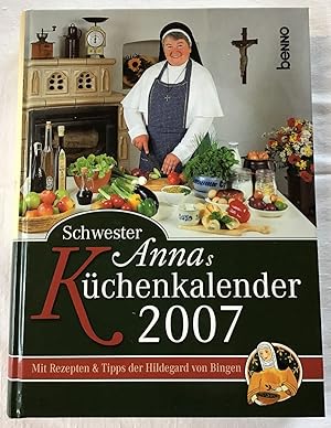 Schwester Annas Küchenkalender 2007. Mit Rezepten undTipps der Hildegard von Bingen.