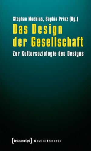 Das Design der Gesellschaft Zur Kultursoziologie des Designs