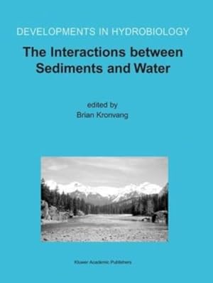 Seller image for The Interactions between Sediments and Water: Proceedings of the 9th International Symposium on the Interactions between Sediments and Water, held . Canada (Developments in Hydrobiology) [Hardcover ] for sale by booksXpress