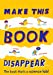 Seller image for Make This Book Disappear [Soft Cover ] for sale by booksXpress