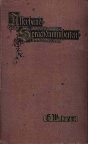 Imagen del vendedor de Allerhand Sprachdummheiten Kleine deutsche Grammatik des Zweifelhaften, des Falschen und des Hsslichen. Ein Hilfsbuch fr alle die sich ffentlich der deutschen Sprache bedienen zweite, verbesserte und vermehrte Ausgabe a la venta por Fachbuchhandlung H. Sauermann