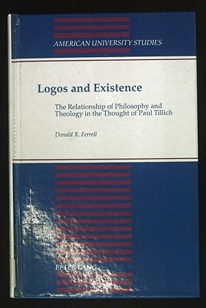 Image du vendeur pour Logos and Existence: The Relationship of Philosophy and Theology in the Thought of Paul Tillich. American University Studies / Series 7: Theology and Religion, Band 98 mis en vente par books4less (Versandantiquariat Petra Gros GmbH & Co. KG)