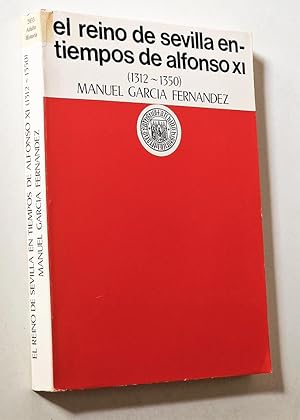 EL REINO DE SEVILLA EN TIEMPOS DE ALFONSO XI ( 1312 - 1350 )