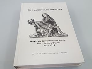 Bild des Verkufers fr Deine Auferstehung preisen wir Verzeichnis der verstorbenen Priester des Erzbistums Breslau 1945-1999 zum Verkauf von SIGA eG