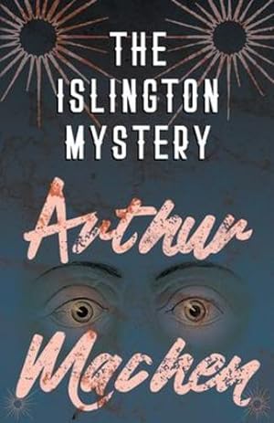 Imagen del vendedor de The Islington Mystery by Machen, Arthur [Paperback ] a la venta por booksXpress