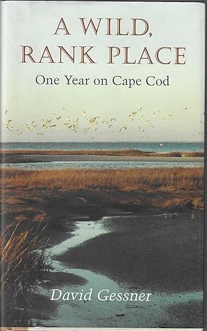 A WILD, RANK PLACE. One Year on Cape Cod