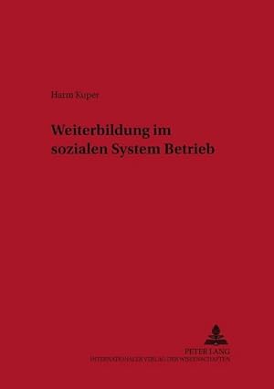 Immagine del venditore per Weiterbildung im sozialen System Betrieb: Dissertationsschrift (Studien zur Erwachsenenbildung, Band 17) venduto da CSG Onlinebuch GMBH