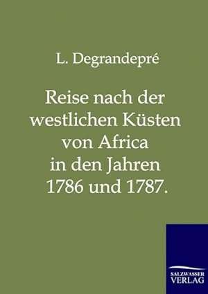Imagen del vendedor de Reise nach der westlichen Ksten von Africa in den Jahren 1786 und 1787. a la venta por BuchWeltWeit Ludwig Meier e.K.