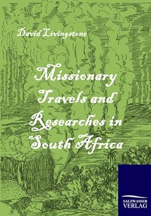 Image du vendeur pour Missionary Travels and Researches in South Africa mis en vente par BuchWeltWeit Ludwig Meier e.K.