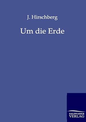 Seller image for Um die Erde for sale by BuchWeltWeit Ludwig Meier e.K.