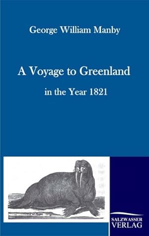 Seller image for A Voyage to Greenland in the Year 1821 for sale by BuchWeltWeit Ludwig Meier e.K.