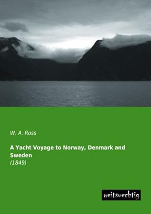 Seller image for A Yacht Voyage to Norway, Denmark and Sweden for sale by BuchWeltWeit Ludwig Meier e.K.