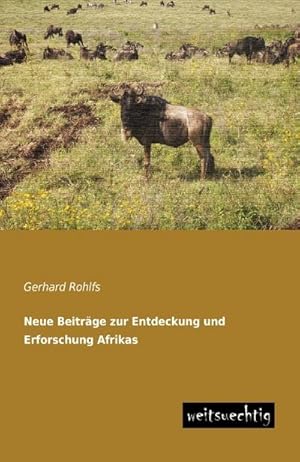 Immagine del venditore per Neue Beitrge zur Entdeckung und Erforschung Afrikas venduto da BuchWeltWeit Ludwig Meier e.K.