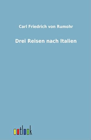 Seller image for Drei Reisen nach Italien for sale by BuchWeltWeit Ludwig Meier e.K.