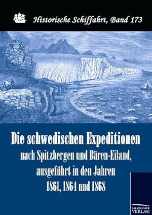 Seller image for Die schwedischen Expeditionen nach Spitzbergen und Bren-Eiland, ausgefhrt in den Jahren 1861, 1864 und 1868 for sale by BuchWeltWeit Ludwig Meier e.K.