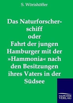 Image du vendeur pour Das Naturforscherschiff oder Fahrt der jungen Hamburger mit der Hammonia nach den Besitzungen ihres Vaters in der Sdsee mis en vente par BuchWeltWeit Ludwig Meier e.K.