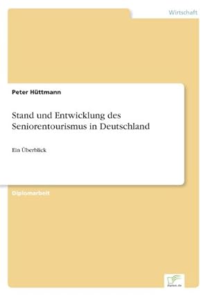 Immagine del venditore per Stand und Entwicklung des Seniorentourismus in Deutschland venduto da BuchWeltWeit Ludwig Meier e.K.