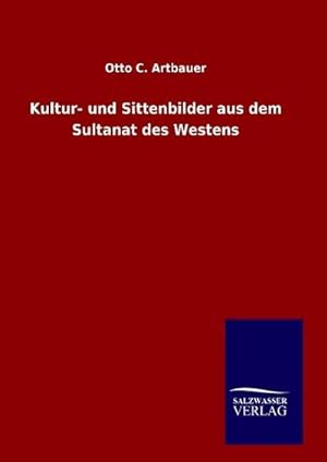 Seller image for Kultur- und Sittenbilder aus dem Sultanat des Westens for sale by BuchWeltWeit Ludwig Meier e.K.