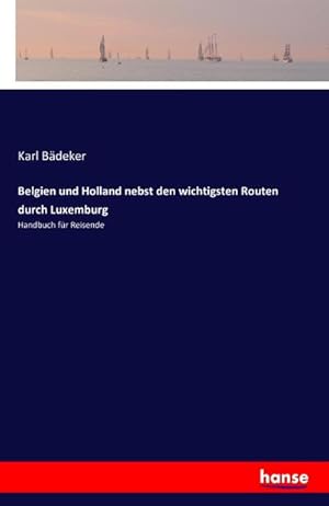 Bild des Verkufers fr Belgien und Holland nebst den wichtigsten Routen durch Luxemburg zum Verkauf von BuchWeltWeit Ludwig Meier e.K.