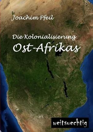 Imagen del vendedor de Die Kolonialisierung Ost-Afrikas a la venta por BuchWeltWeit Ludwig Meier e.K.