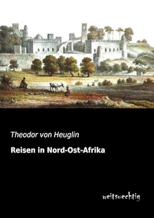 Seller image for Reisen in Nord-Ost-Afrika for sale by BuchWeltWeit Ludwig Meier e.K.
