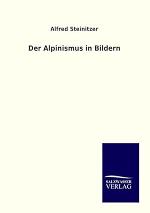 Seller image for Der Alpinismus in Bildern for sale by BuchWeltWeit Ludwig Meier e.K.