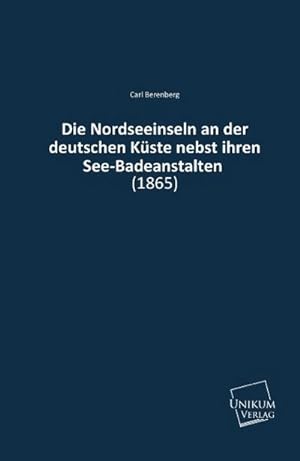 Seller image for Die Nordseeinseln an der deutschen Kste nebst ihren See-Badeanstalten for sale by BuchWeltWeit Ludwig Meier e.K.