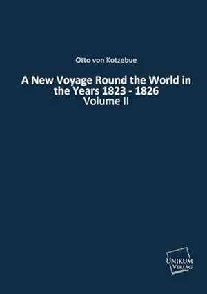 Seller image for A New Voyage Round the World in the Years 1823 - 1826 for sale by BuchWeltWeit Ludwig Meier e.K.